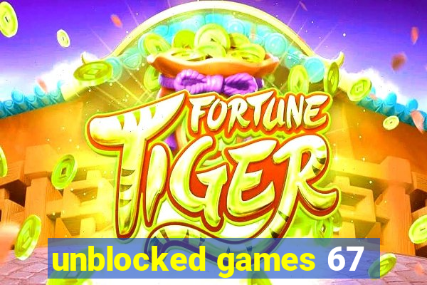 unblocked games 67